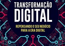 Transformação Digital – Repensando o seu Negócio para a Era Digital